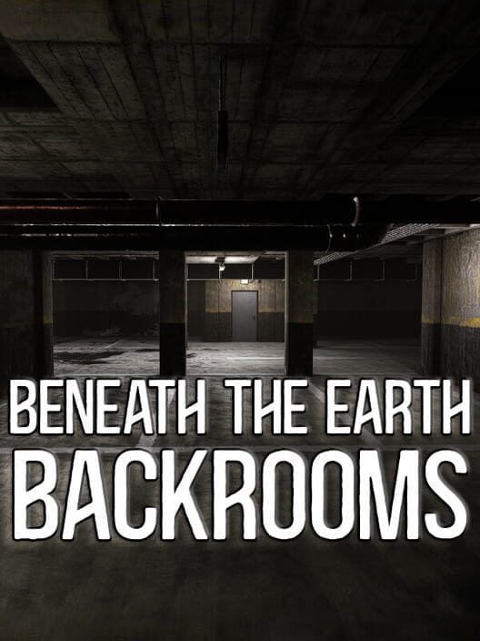 Beneath The Earth - Backrooms