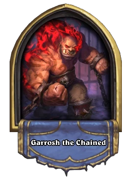 Garrosh the Chained Card Image