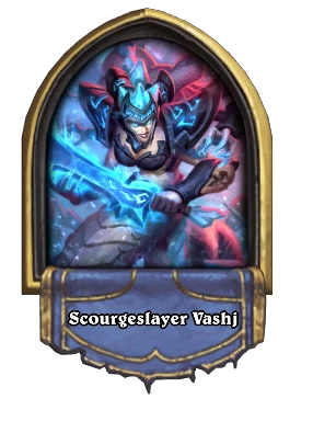 Scourgeslayer Vashj Card Image