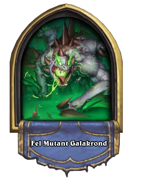 Fel Mutant Galakrond Card Image